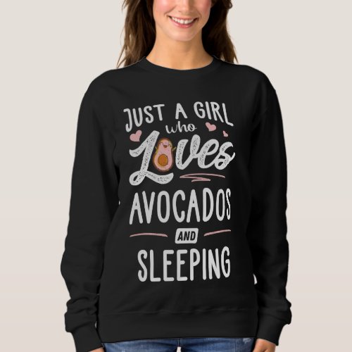 Just A Girl Who Loves Avocados And Sleeping  Women Sweatshirt