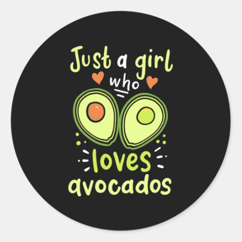 Just A Girl Who Loves Avocados Classic Round Sticker