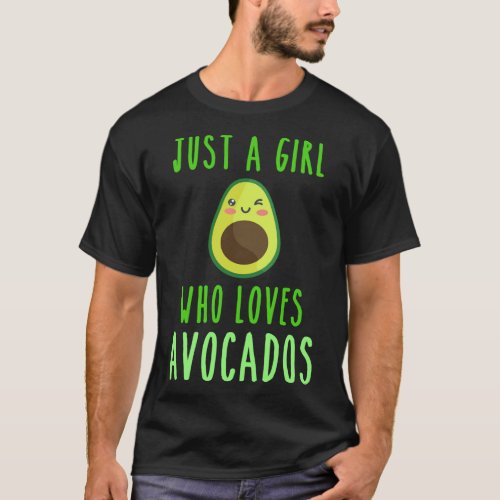 Just A Girl Who Loves Avocados Fruit Healthy Livin T_Shirt