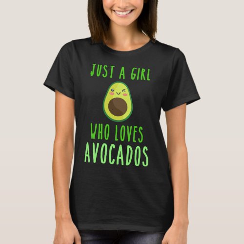 Just A Girl Who Loves Avocados Fruit Healthy Livin T_Shirt