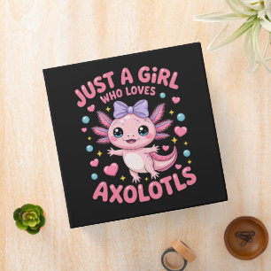 Just A Girl Who Loves Axolotls 3 Ring Binder