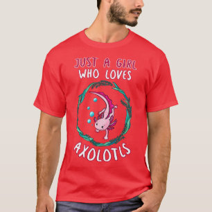 Just A Girl Who Loves Axolotls 3 T-Shirt