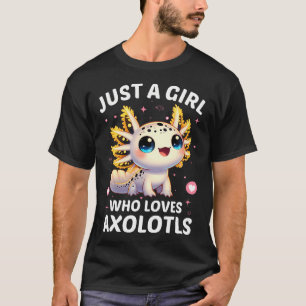 Just A Girl Who Loves Axolotls Axolotl Kawaii T-Shirt