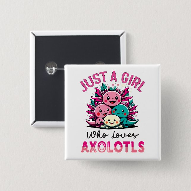 just a girl who loves Axolotls Button (Front & Back)