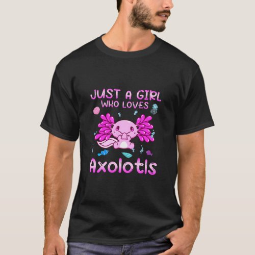 Just a Girl Who Loves Axolotls Cute Axolotl  Girl  T_Shirt