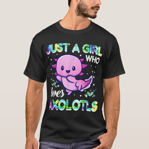 Just a Girl who loves axolotls Cute Funny Kawaii T_Shirt