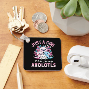 just a girl who loves Axolotls Keychain