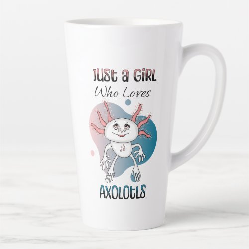 Just a Girl who Loves Axolotls Latte Mug