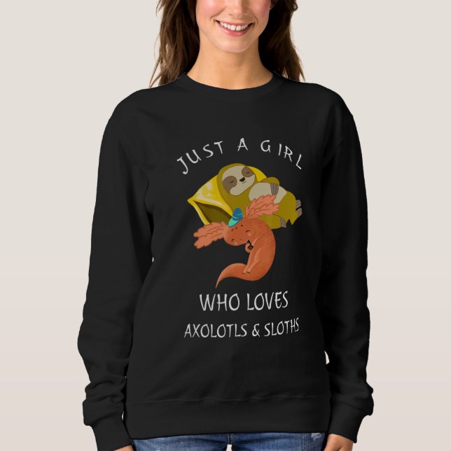Just a Girl Who Loves Axolotls & Sloths Cute Axolo Sweatshirt (Front)