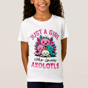just a girl who loves Axolotls T-Shirt