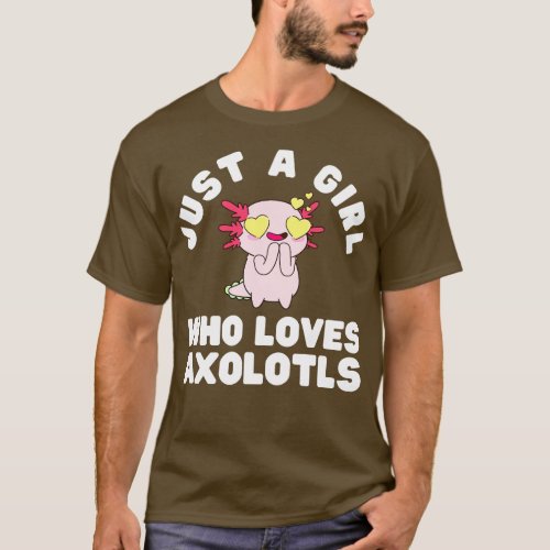 Just A Girl Who Loves Axolotls T_Shirt