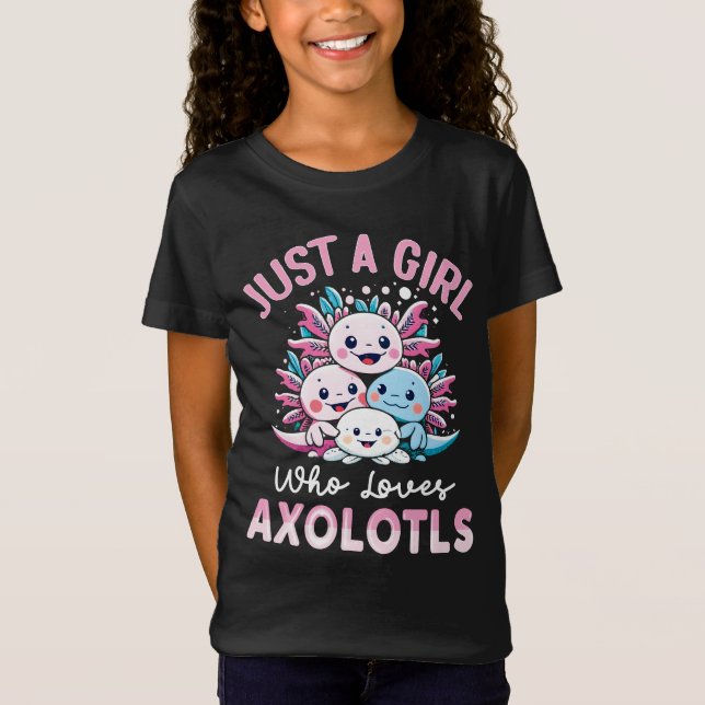 just a girl who loves Axolotls T-Shirt (Front)