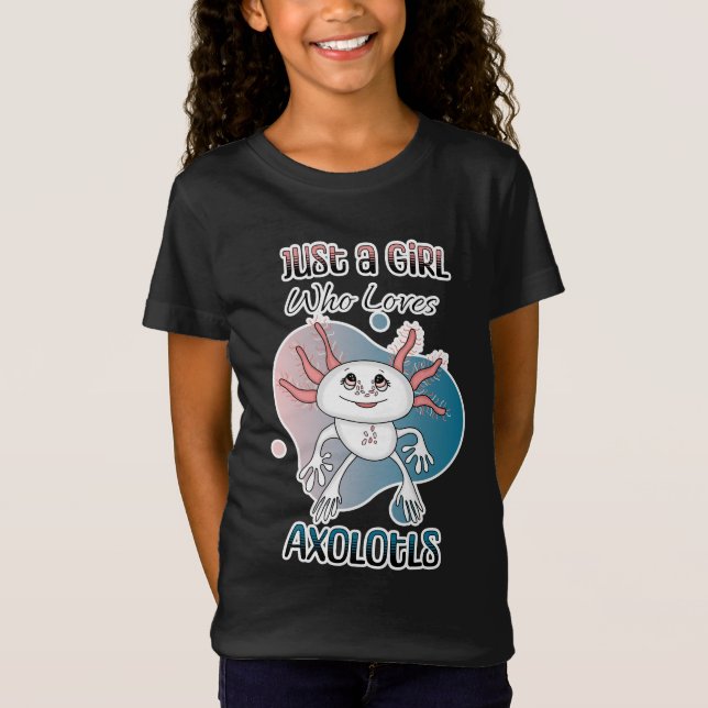 Just a Girl who Loves Axolotls T-Shirt (Front)