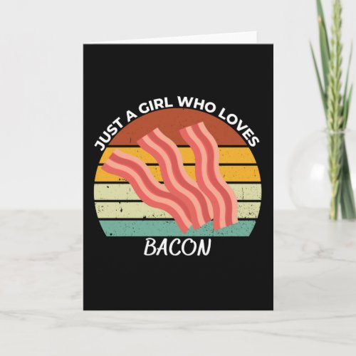 Just a Girl Who Loves Bacon Card