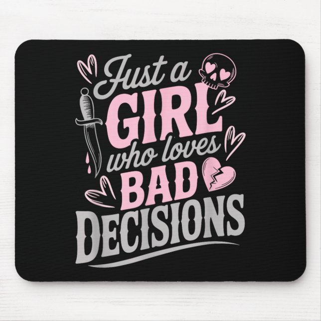 Just A Girl Who Loves Bad Decisions Funny Sarcasti Mouse Pad (Front)