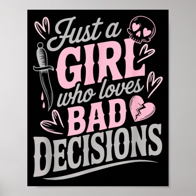 Just A Girl Who Loves Bad Decisions Funny Sarcasti Poster (Front)