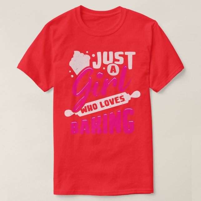 Just A Girl Who Loves Baking   2074 T-Shirt (Design Front)