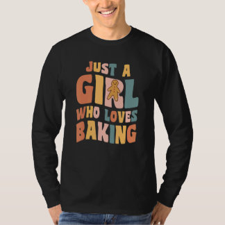 Just A Girl Who Loves Baking Bakery Quote for Bake T-Shirt