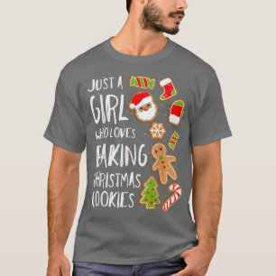 Just A Girl Who Loves Baking Cookies Christmas Bak T-Shirt
