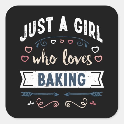 Just a Girl who loves Baking Funny Gifts Square Sticker