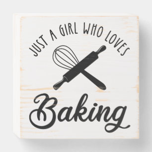 Just A Girl Who Loves Baking Wooden Box Sign