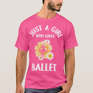Just A Girl Who Loves Ballet Cute Ballerina Gift  T-Shirt