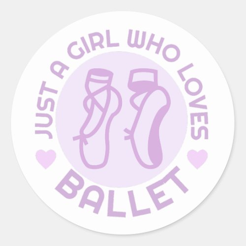 Just a Girl Who Loves Ballet Gift for Dancer Classic Round Sticker