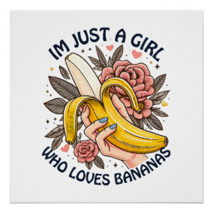 Just A Girl Who Loves Bananas Poster