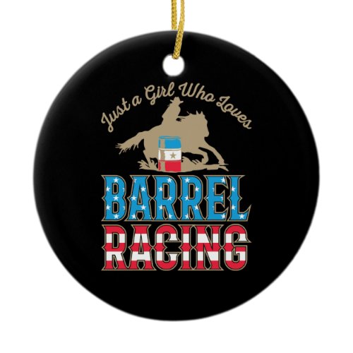 Just a Girl Who Loves Barrel Racing Ceramic Ornament