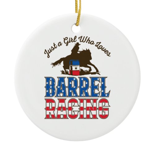 Just a Girl Who Loves Barrel Racing Ceramic Ornament