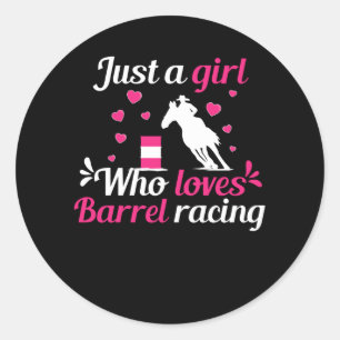 Just a girl who loves Barrel Racing Classic Round Sticker