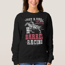 Just A Girl Who Loves Barrel Racing Cowgirl Rodeo Sweatshirt