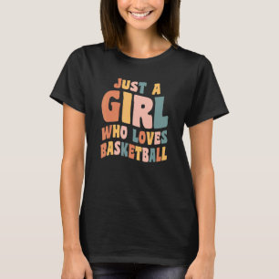Just A Girl Who Loves Basketball Apparel Basketbal T-Shirt