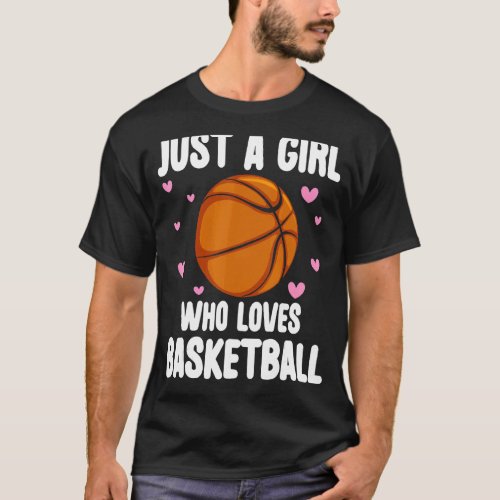 Just A Girl Who Loves Basketball  Basketball Sport T_Shirt