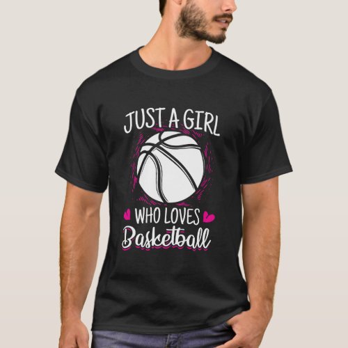 Just A Girl Who Loves Basketball Play Ball T_Shirt