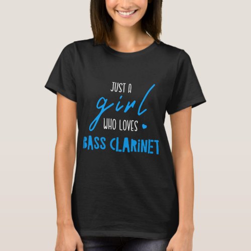 Just A Girl Who Loves Bass Clarinet  Music Bass Cl T_Shirt