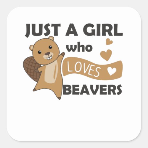 Just A Girl Who Loves Beavers _ Cute Beaver Square Sticker