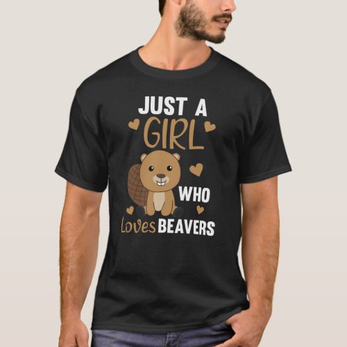 Just A Girl Who Loves Beavers _ Cute Beaver T_Shirt