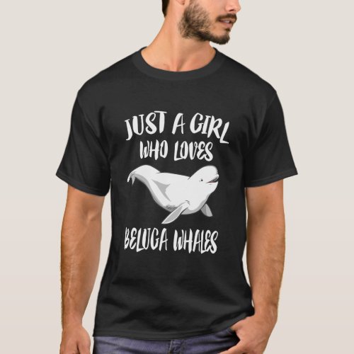 Just A Girl Who Loves Beluga Whales Animal T_Shirt