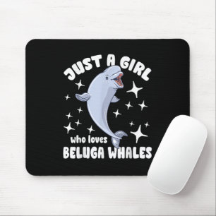 Just a girl who loves beluga whales mouse pad