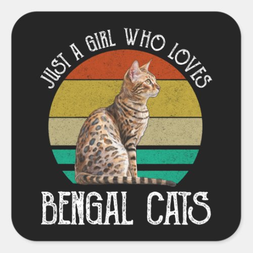 Just A Girl Who Loves Bengal Cats Square Sticker