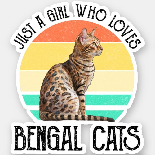 Just A Girl Who Loves Bengal Cats Sticker