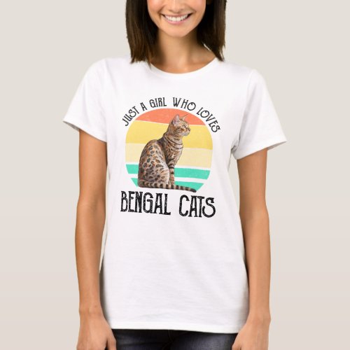 Just A Girl Who Loves Bengal Cats T_Shirt