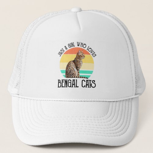 Just A Girl Who Loves Bengal Cats Trucker Hat