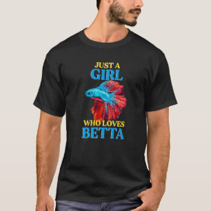 Just A Girl Who Loves Betta Fish Aquarium Pet Beta T-Shirt