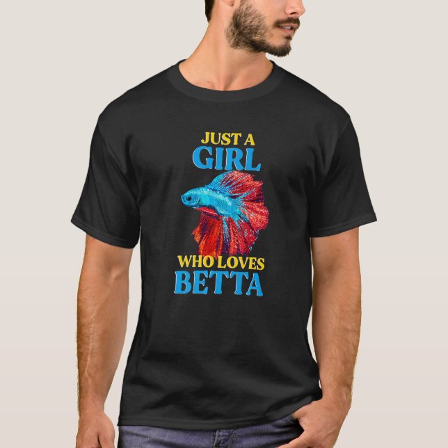 Just A Girl Who Loves Betta Fish Aquarium Pet Beta T-Shirt (Front)