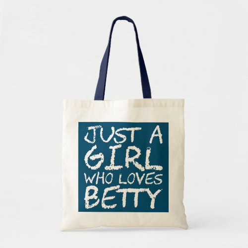 Just A Girl Who Loves Betty  Tote Bag