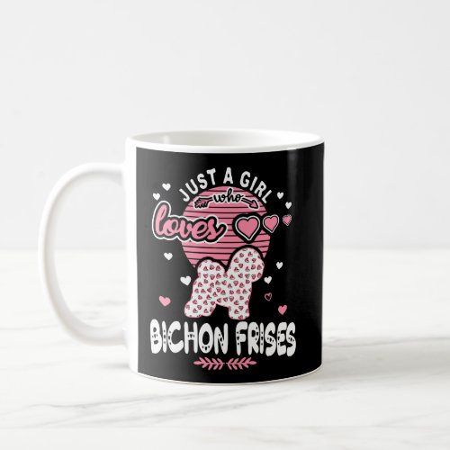 Just A Girl Who Loves Bichon Frises Funny Bichon F Coffee Mug