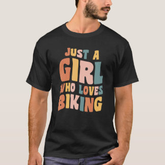 Just A Girl Who Loves Biking Apparel Cycling Quote T-Shirt