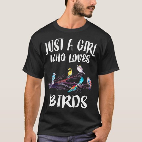 Just A Girl Who Loves Birds Birding Bird Watching  T_Shirt